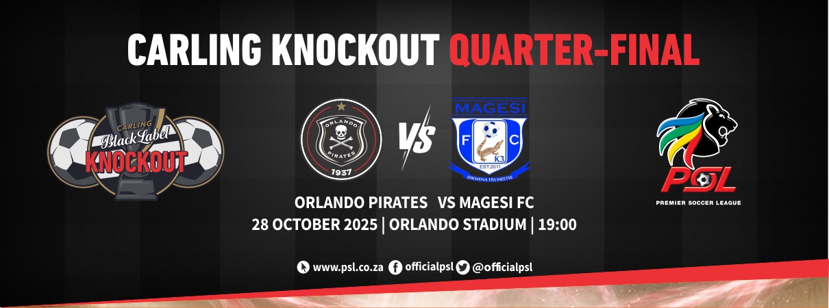 Orlando Pirates FC vs Magesi FC (Carling Knockout Quarter Final)