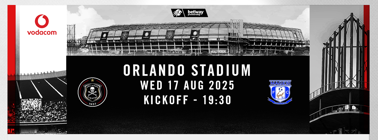 Orlando Pirates FC vs Magesi FC