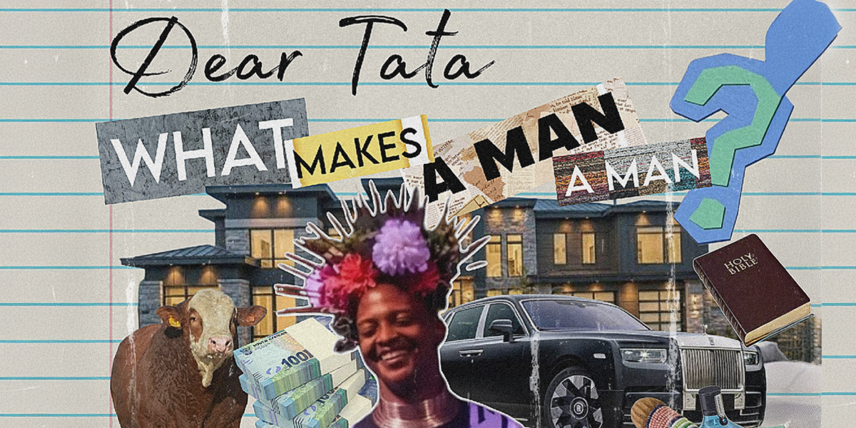 Dear Tata What Makes A Man A Man?