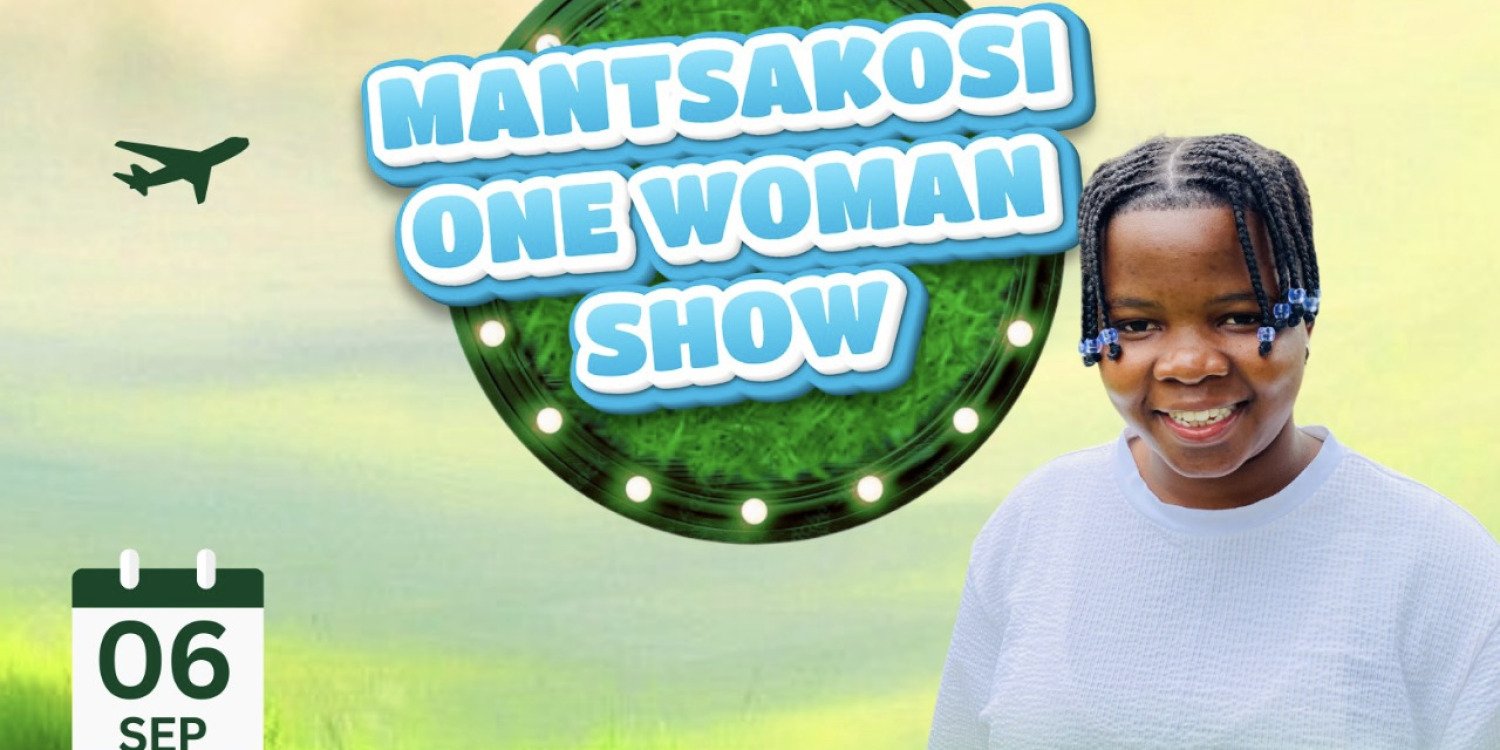 MANTSAKOSI ONE WOMAN SHOW