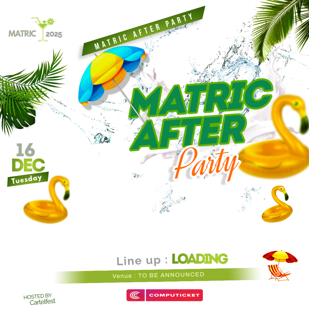 MATRIC AFTER PARTY 2025