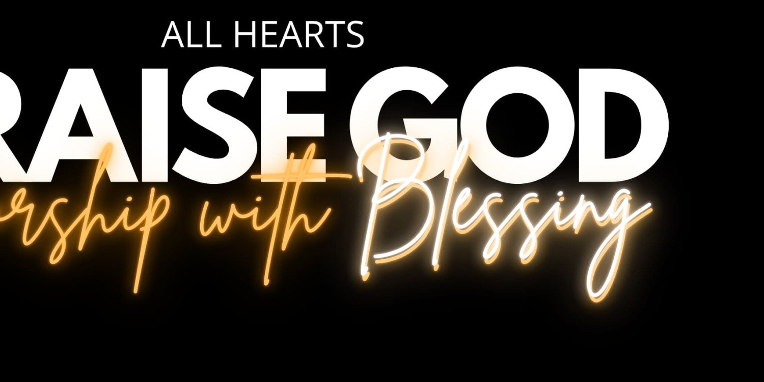 All Hearts Praise God Worship Night with Blessing