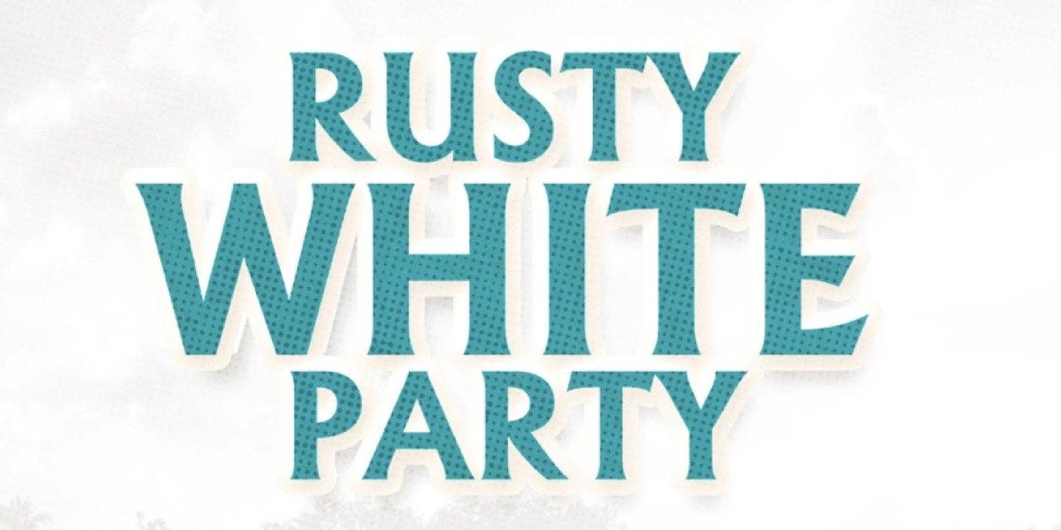 Rusty White Party