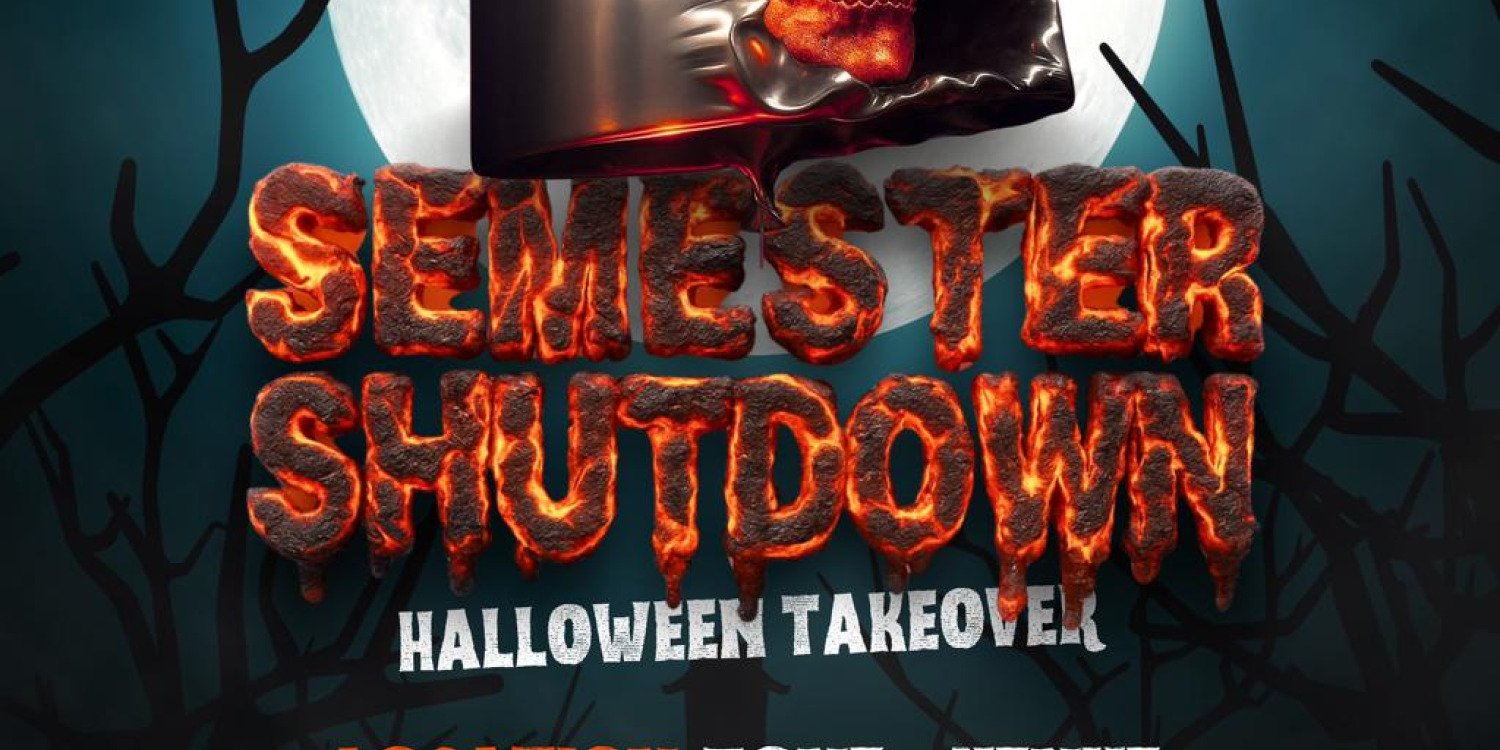 Semester Shutdown - Halloween Takeover
