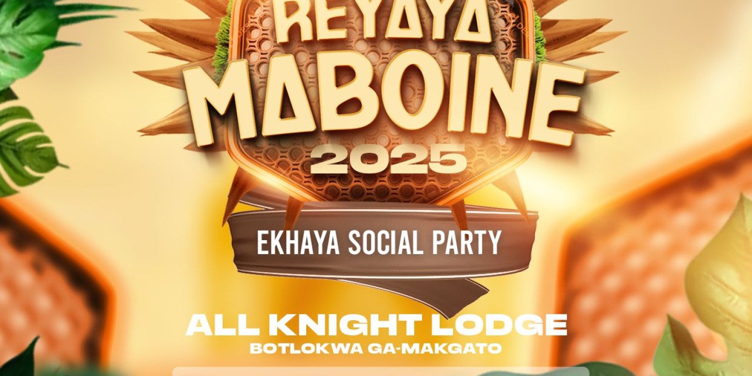 REYAYA MABOINE`25 (Ekhaya Social Party) 