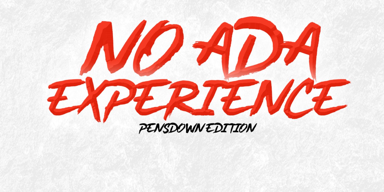 NO ADA EXPERIENCE Pens Down Edition
