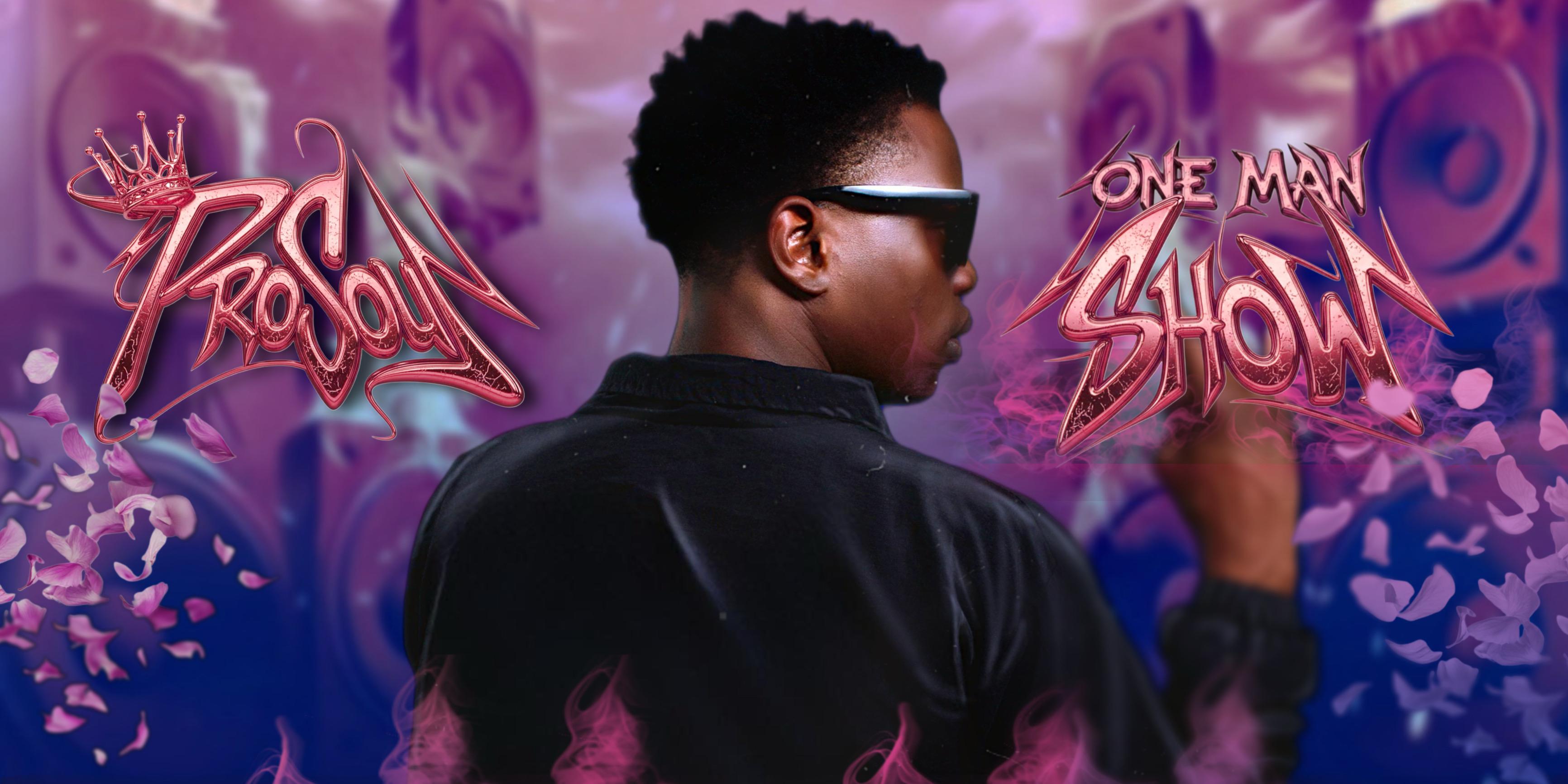 ProSoul One Man Show