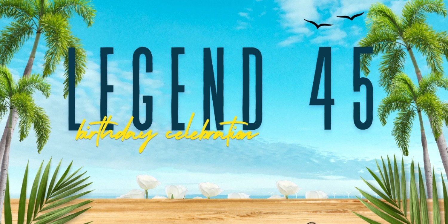 Legend 45 Birthday Celebration